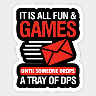 It is All Fun and Games Until Someone Drops a Tray of DPS Sticker